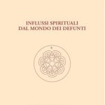 Influssi spirituali dal mondo dei defunti Come si raggiunge la comprensione del mondo spirituale? di Rudolf Steiner (Editrice Antroposofica) - Opera omnia: 154