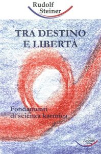 Tra destino e liberta' - fondamenti di scienza karmica - Rudolf Steiner - copertina