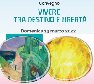 Convegno Vivere tra destino e libertà - 13-3-2022