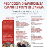PEDAGOGIA D’EMERGENZA CURARE LE FERITE DELL’ANIMA - Convegno 17 marzo 2024 - Locandina